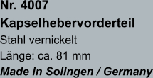 Nr. 4007  Kapselhebervorderteil Stahl vernickelt Länge: ca. 81 mm Made in Solingen / Germany